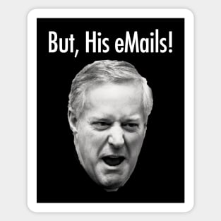 Mark Meadows - But his emails Sticker